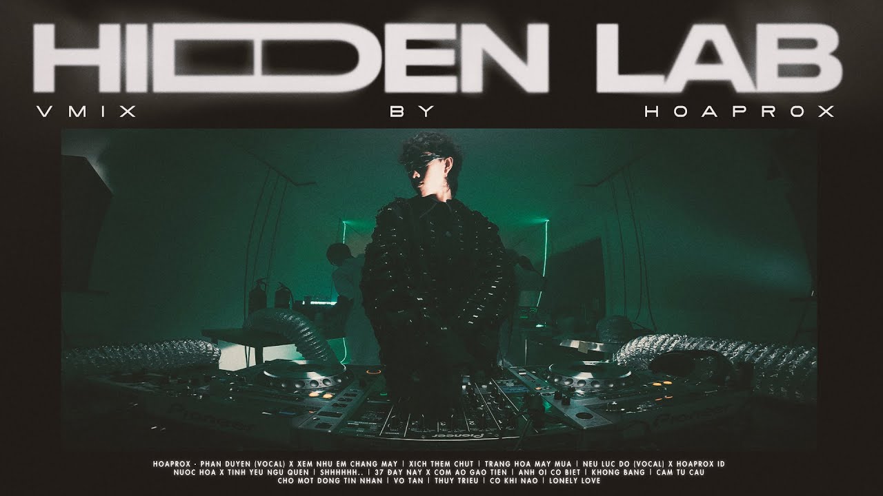 VMIX #1 by Hoaprox - HIDDEN LAB | Tôi dành 1 năm trong phòng thí nghiệm để tạo ra mixset