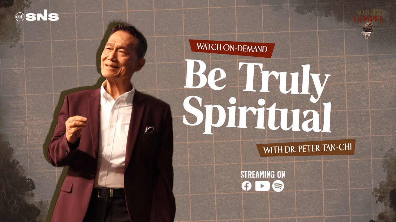 No Other Gospel | Be Truly Spiritual | Dr. Peter Tan-Chi