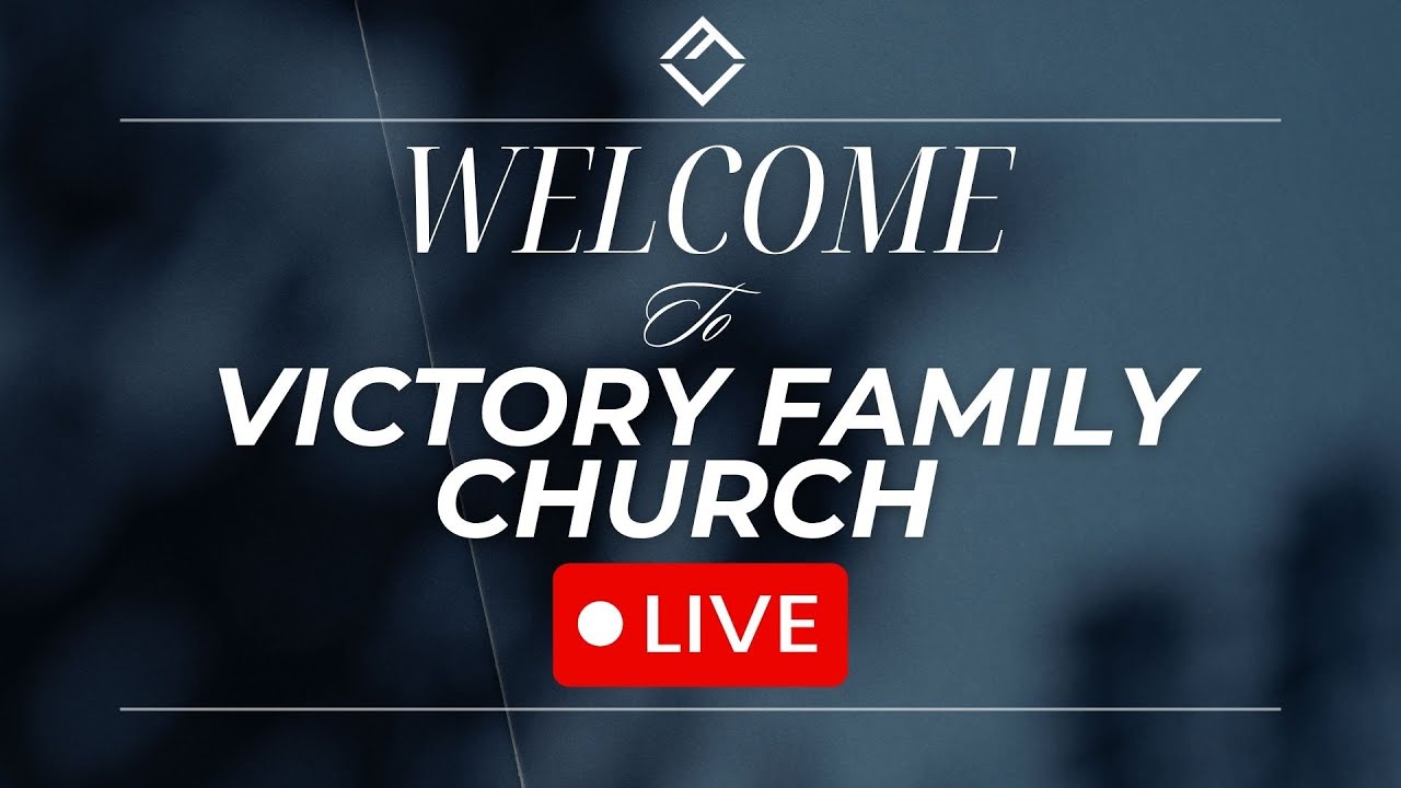 Sunday Service - Victory Family Church