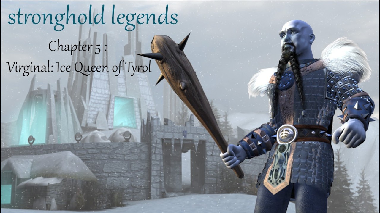 Stronghold Legends – Ice Campaign Chapter 5 “Virginal: Ice Queen of Tyrol” Walkthrough