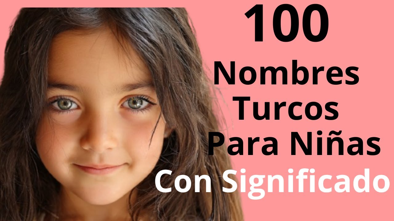 Los 100 Nombres TURCOS MÁS BONITOS para Niña con Significado 💖 #NombresTurcos #NombresDeNiña