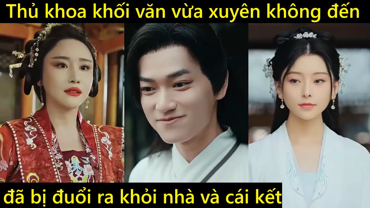 Thủ khoa khối văn xuyên không về cổ đại trở thành thánh thơ | Phim xuyên không