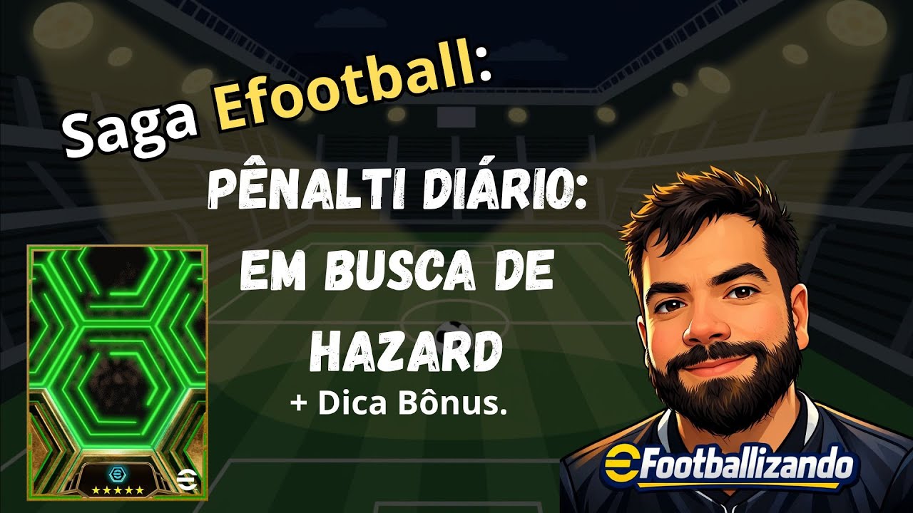 Saga Efootball - Penalti Diário: Em Busca do Eden Hazard