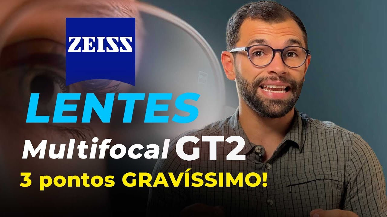 Lentes Multifocal Zeiss GT2: 3 Pontos fracos que quase ninguém sabe!