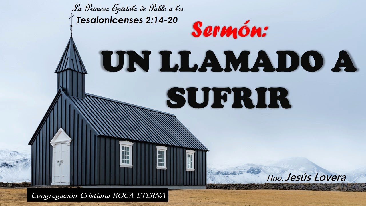 Un llamado a sufrir. 1Ts 2:14-20. Hno Jes&uacute;s Lovera