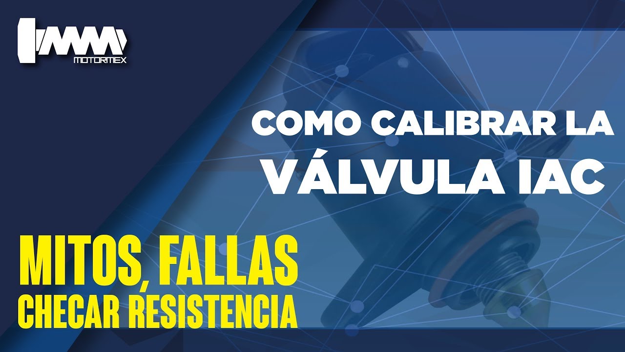 COMO CALIBRAR LA VÁLVULA IAC, MITOS Y FALLAS | MOTORMEX