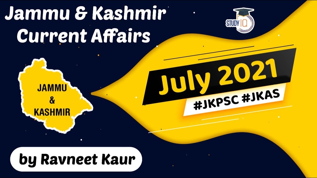 Jammu and Kashmir Current Affairs - July 2021 for J&K Civil Services JKPSC JKAS J&K Police JKSSC