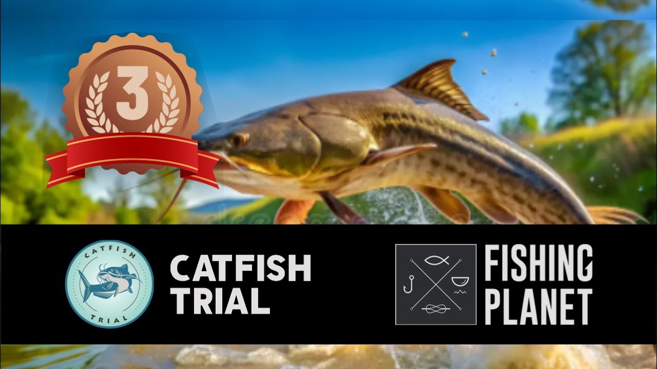 FISHING PLANET COMPETITION - Catfish Trial UNCUT 3rd Place Partly Sunny