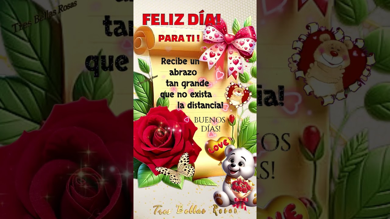 FELIZ D&Iacute;A PARA TI 🌹💝BUENOS D&Iacute;AS 🫶💐😘