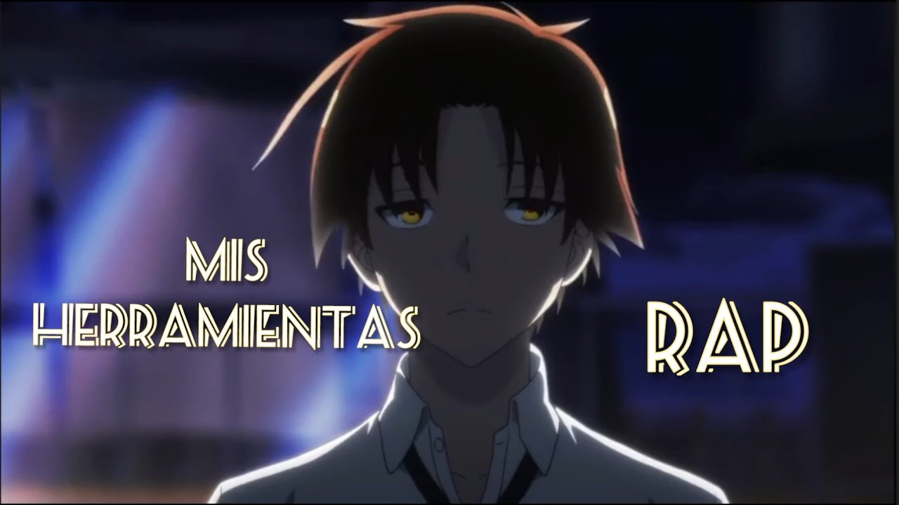 Mis herramientas - Jarolin Music / Kiyotaka Ayanokōji (classroom of the elite)