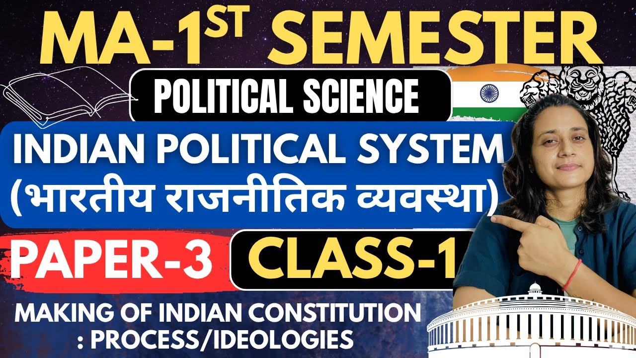 MA-1st SEM Paper-3|Indian Political System|Class-1: Making of Indian Const.: Process / Ideologies|