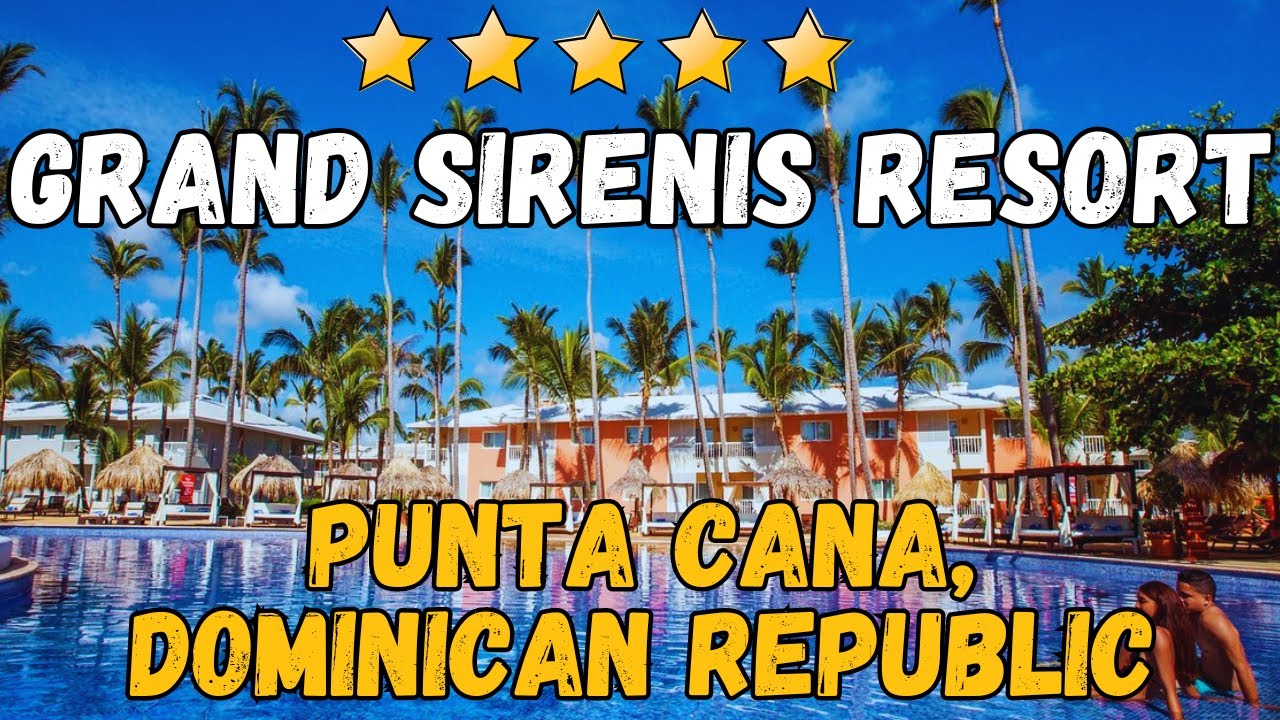 Grand Sirenis Punta Cana Resort: A Luxury Caribbean Getaway in the Dominican Republic