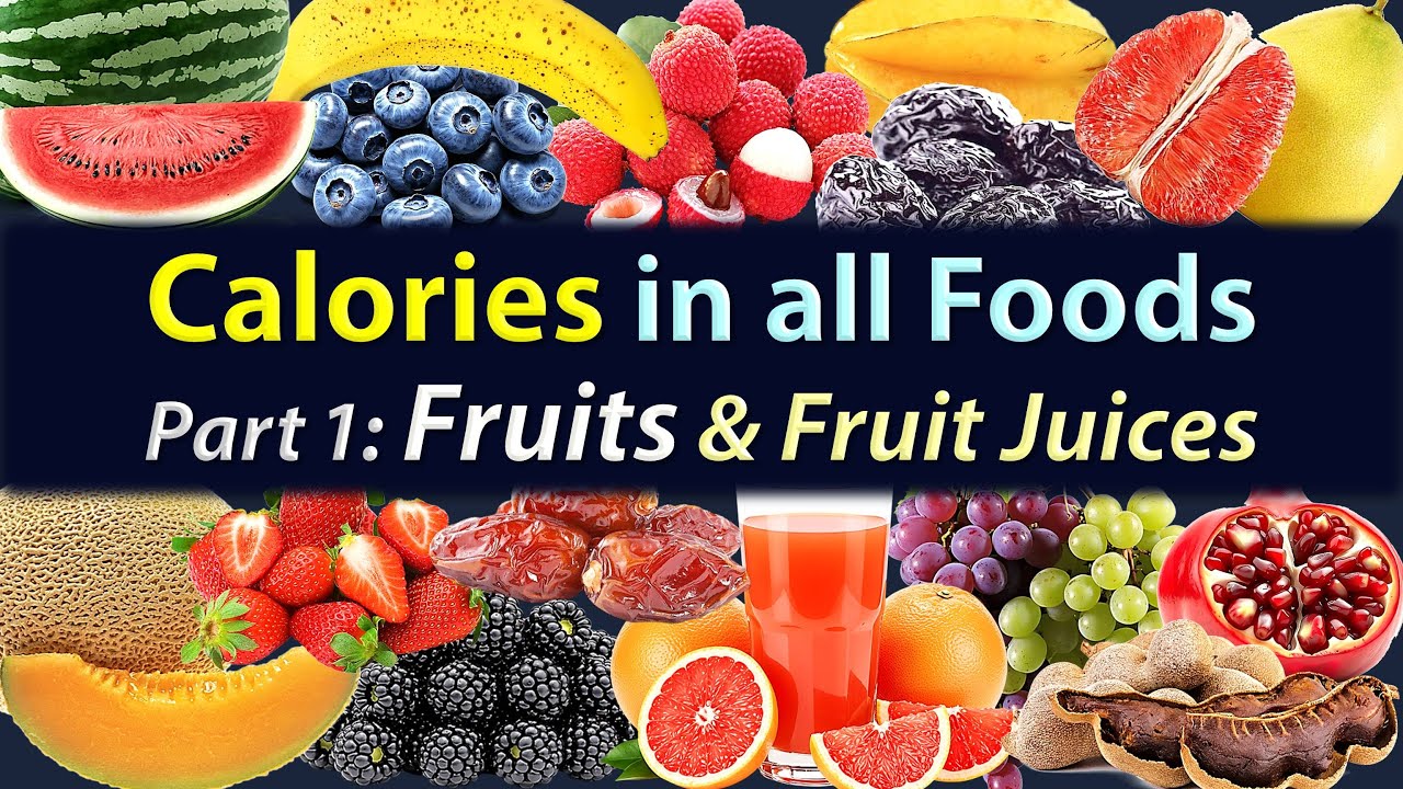 Food Calorie Chart &ndash; Part 1: All Fruits Calories &ndash; Fresh & Dry Fruits + Fruit Juices