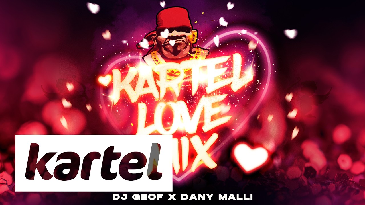 DJ GEOF x DANY MALLI - KARTEL LOVE MIX