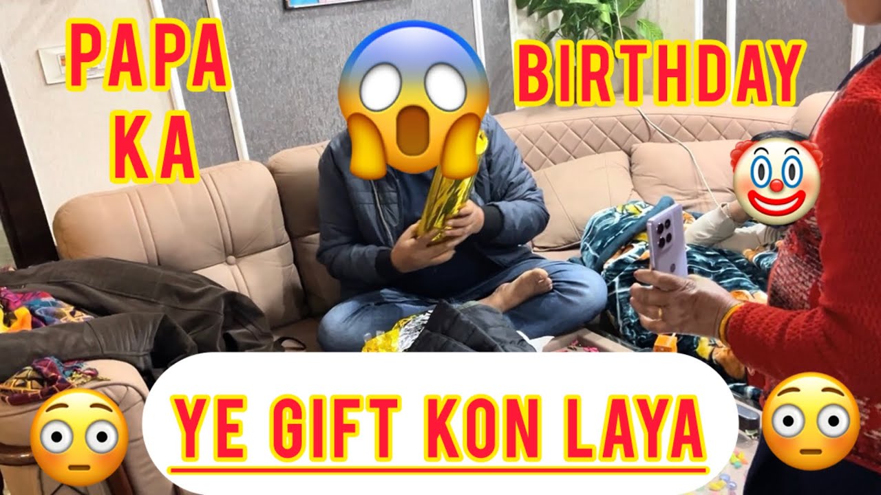 PAPA ka Birthday | Ye kya Gift hai | Final Part | VLOG 7 