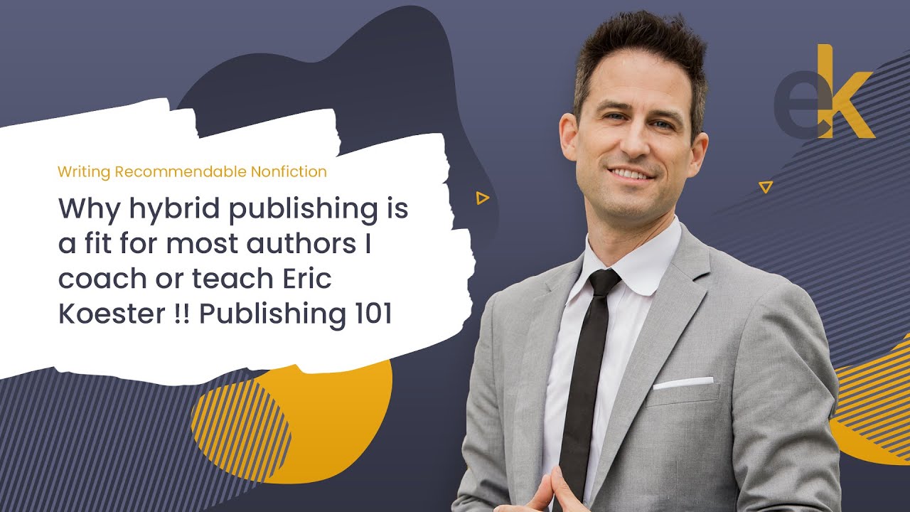 Why hybrid publishing is a fit for most authors I coach or teach Eric Koester !! Publishing 101