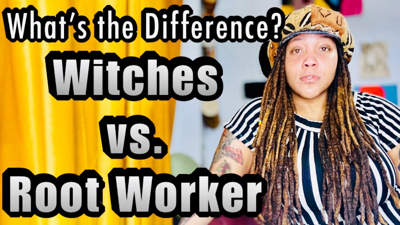 Witch or Root Worker: Which one are you? Whats the Difference? Why Does it Matter?
