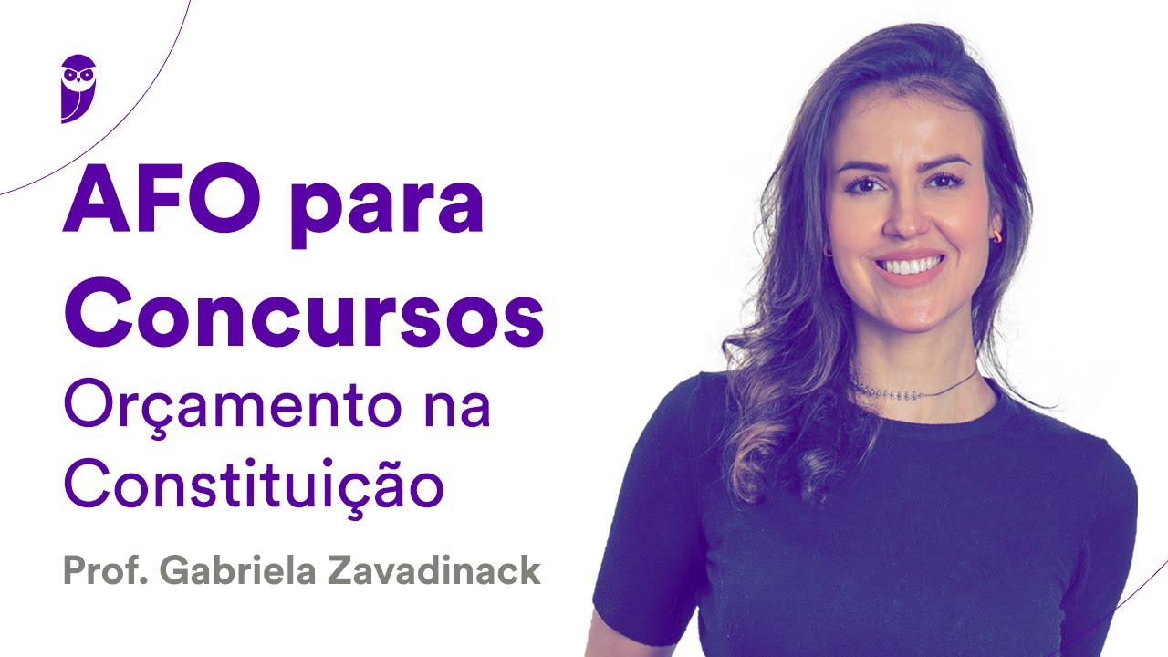 AFO para Concursos: Orçamento na Constituição - Prof. Gabriela Zavadinack