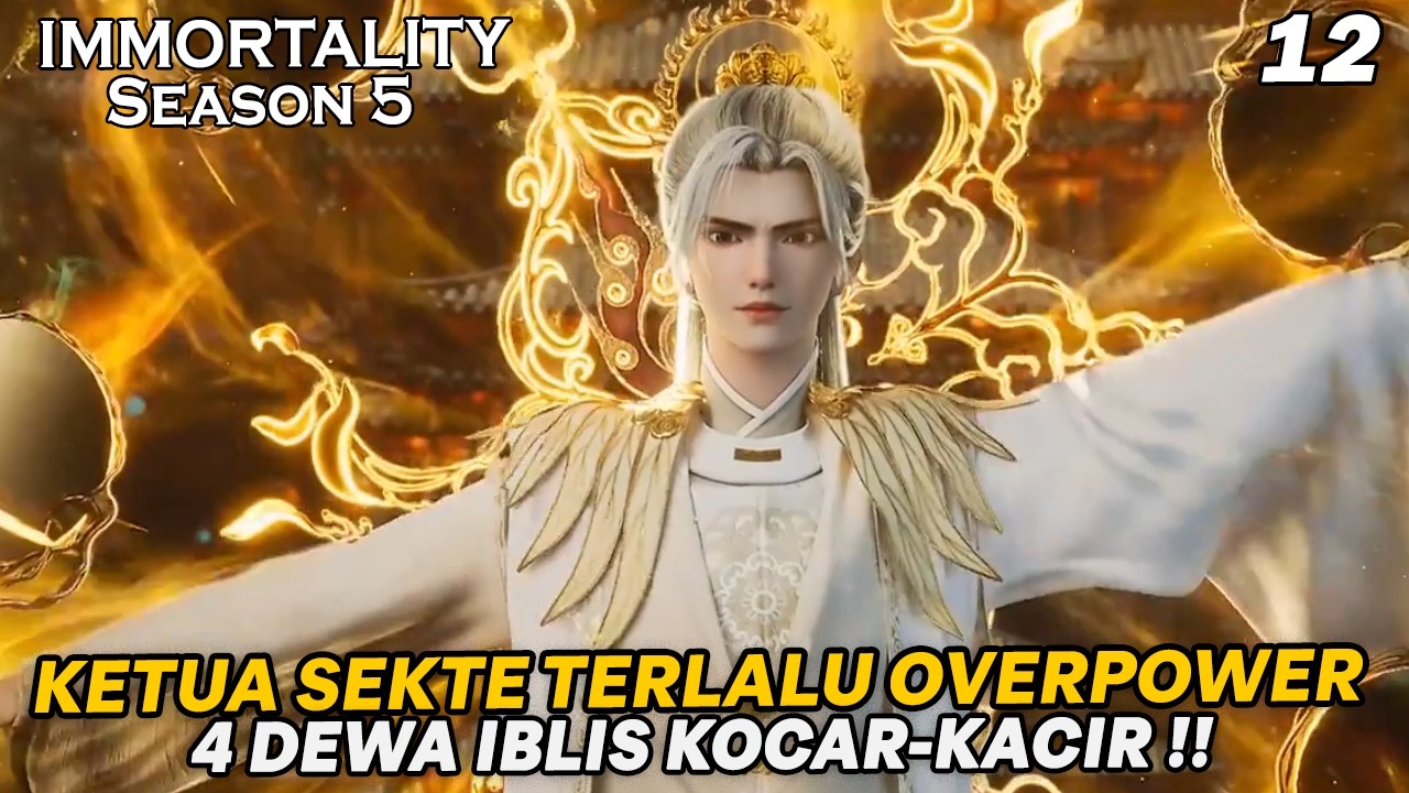TERNYATA KETUA SEKTE YUHUA DAN NAGA YAN TELAH BERTEMAN SEJAK KECIL - ALUR IMMORTALITY S5 EPS 12