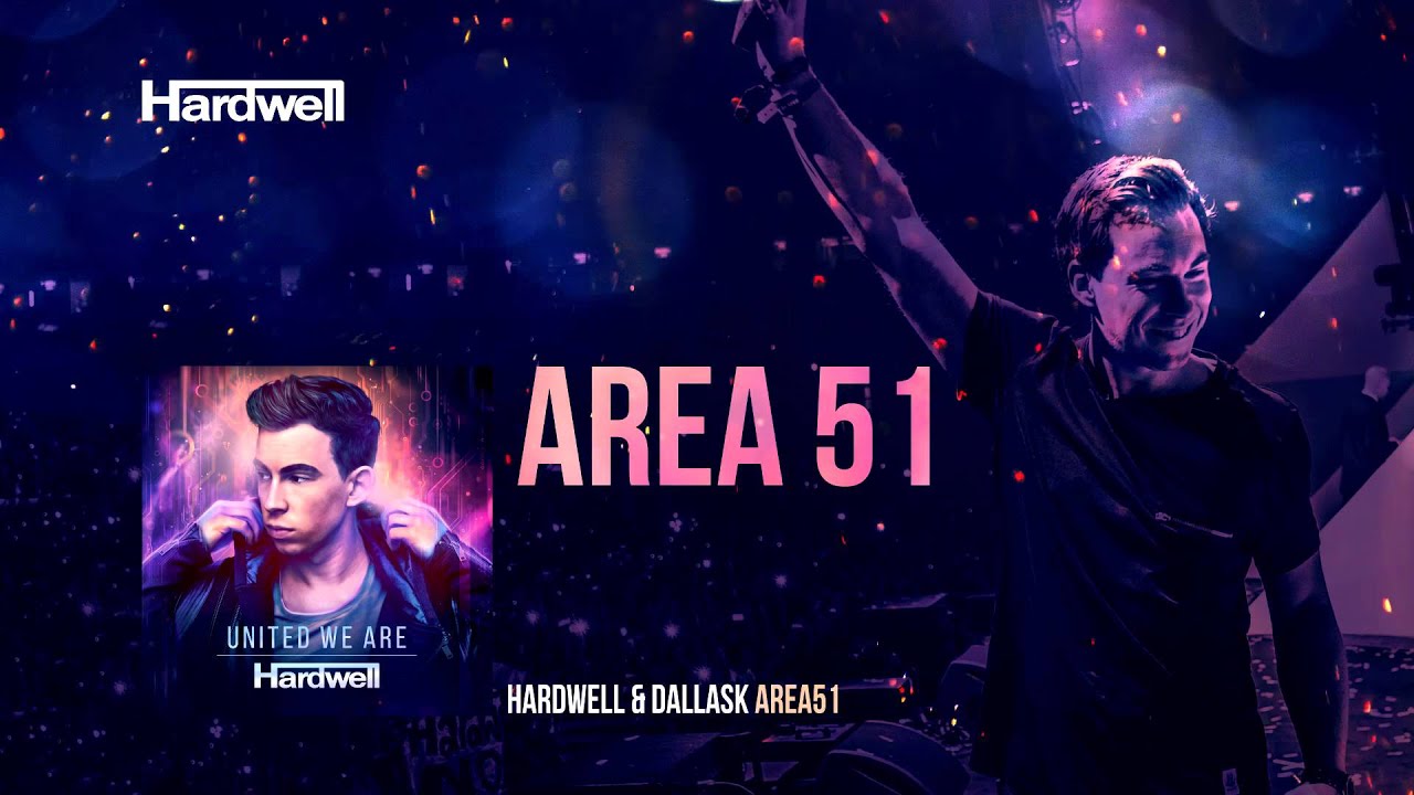 Hardwell & DallasK - Area 51 (OUT NOW!) #UnitedWeAre