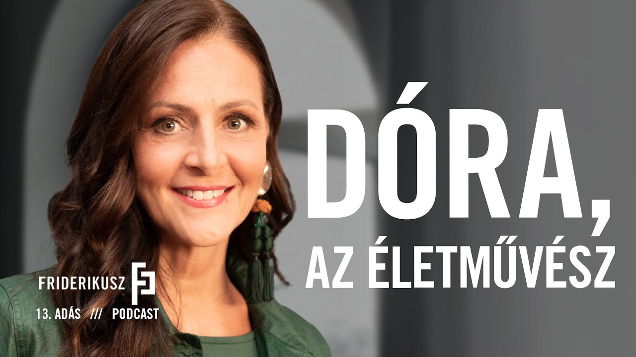 DÓRA, AZ ÉLETMŰVÉSZ: Prokopp Dóra, üzletasszony / a Friderikusz Podcast 13. adása