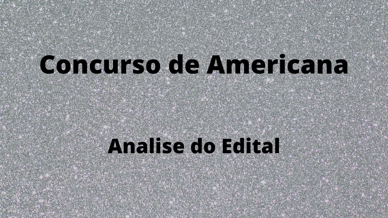 Concurso de Americana - Analise do Edital