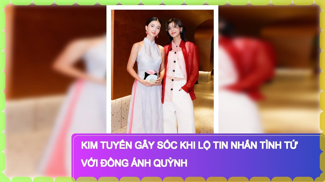 Kim Tuyến gây sốc khi lộ tin nhắn tình tứ với Đồng Ánh Quỳnh