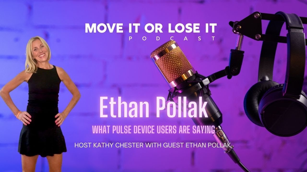 Move It or Lose It | Episode 141 | Ethan Pollak: What Pulse Device Users are Saying