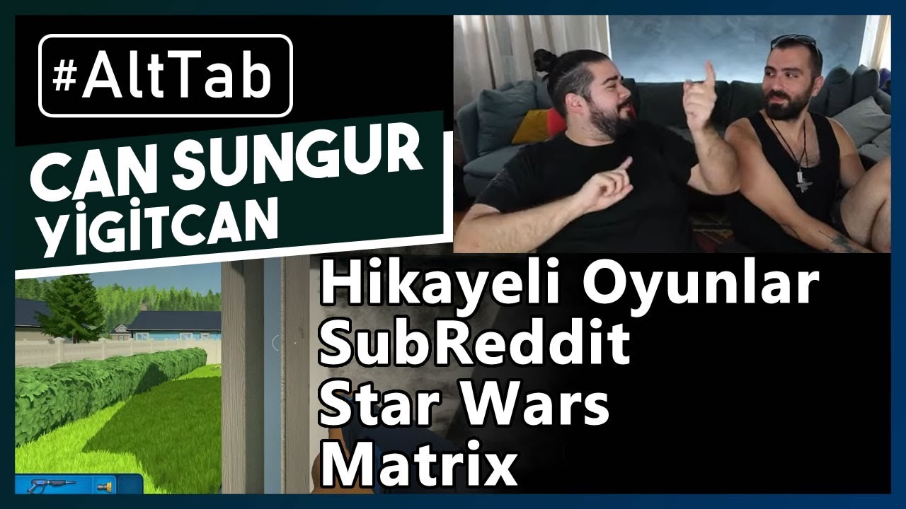 Can Sungur ve Yiğitcan Erdoğan - Muhabbet 02 | Oyun, SubReddit, Star Wars, Matrix Sohbetleri #AltTab