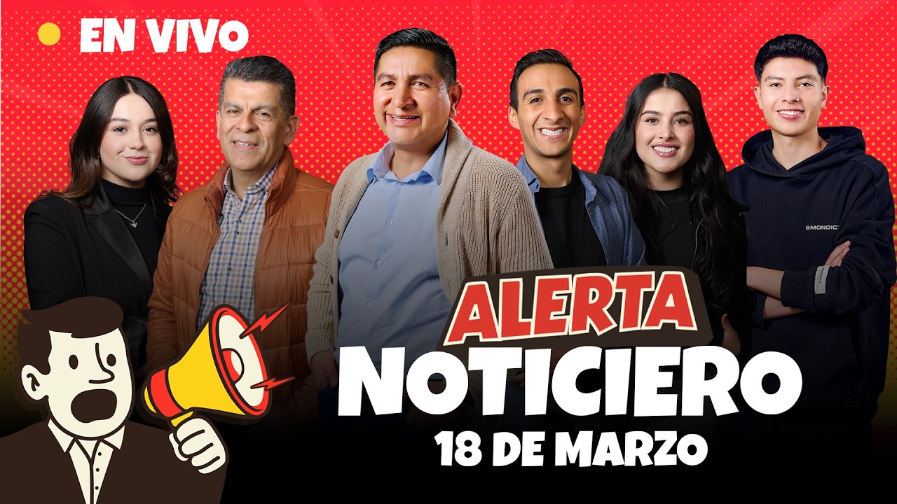 🔴 EN VIVO | Noticiero Alerta - 18 de marzo