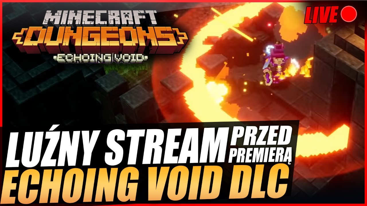 STREAM przed PREMIERĄ Echoing Void DLC - Minecraft Dungeons Live #44