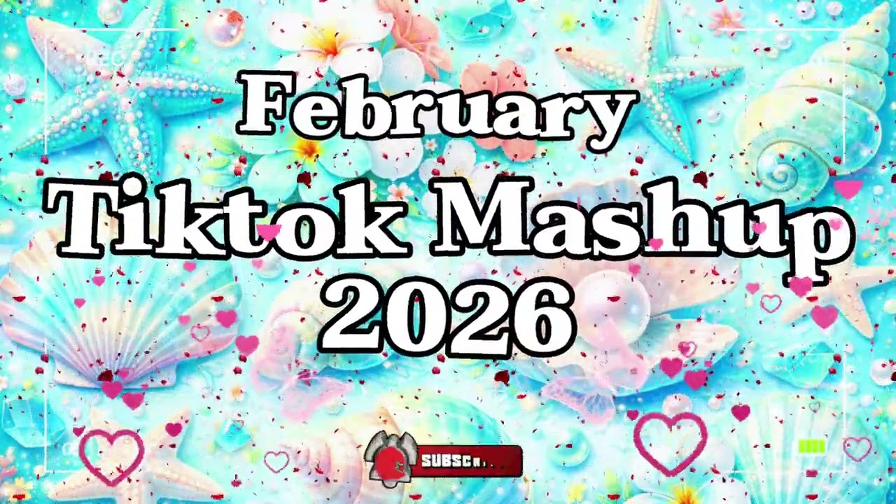 TikTok Mashup February 💝2026💝 (Not Clean)