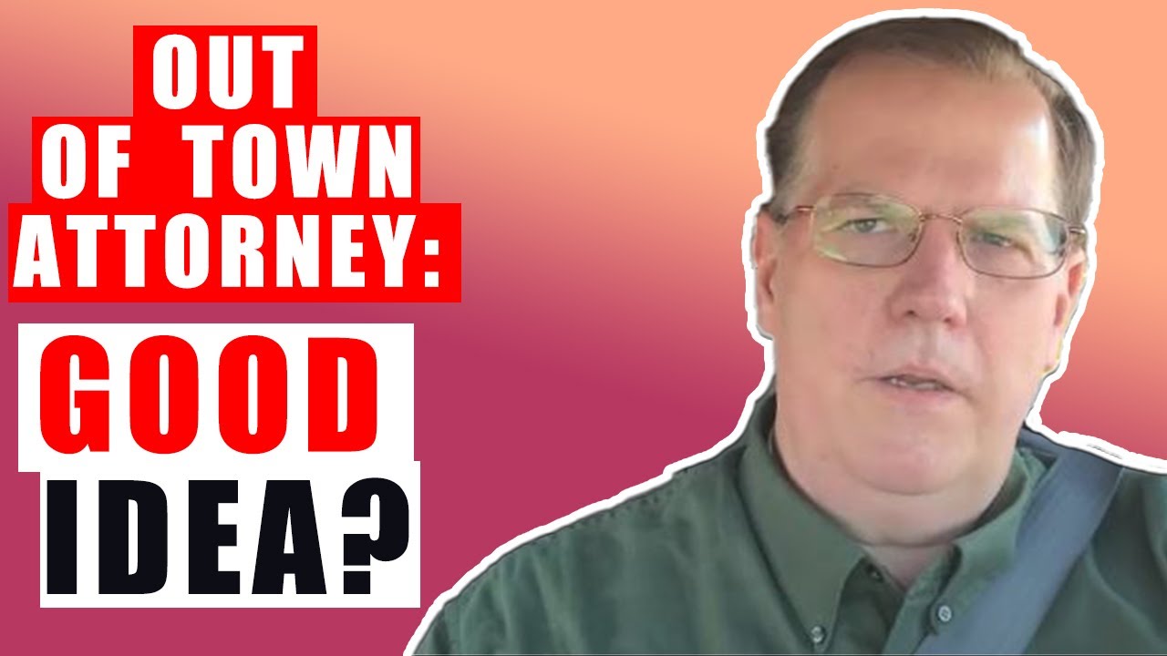 Should You Hire An Out-Of-Town Attorney?