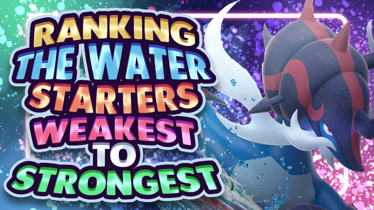 Ranking the Water Starters Weakest to Strongest