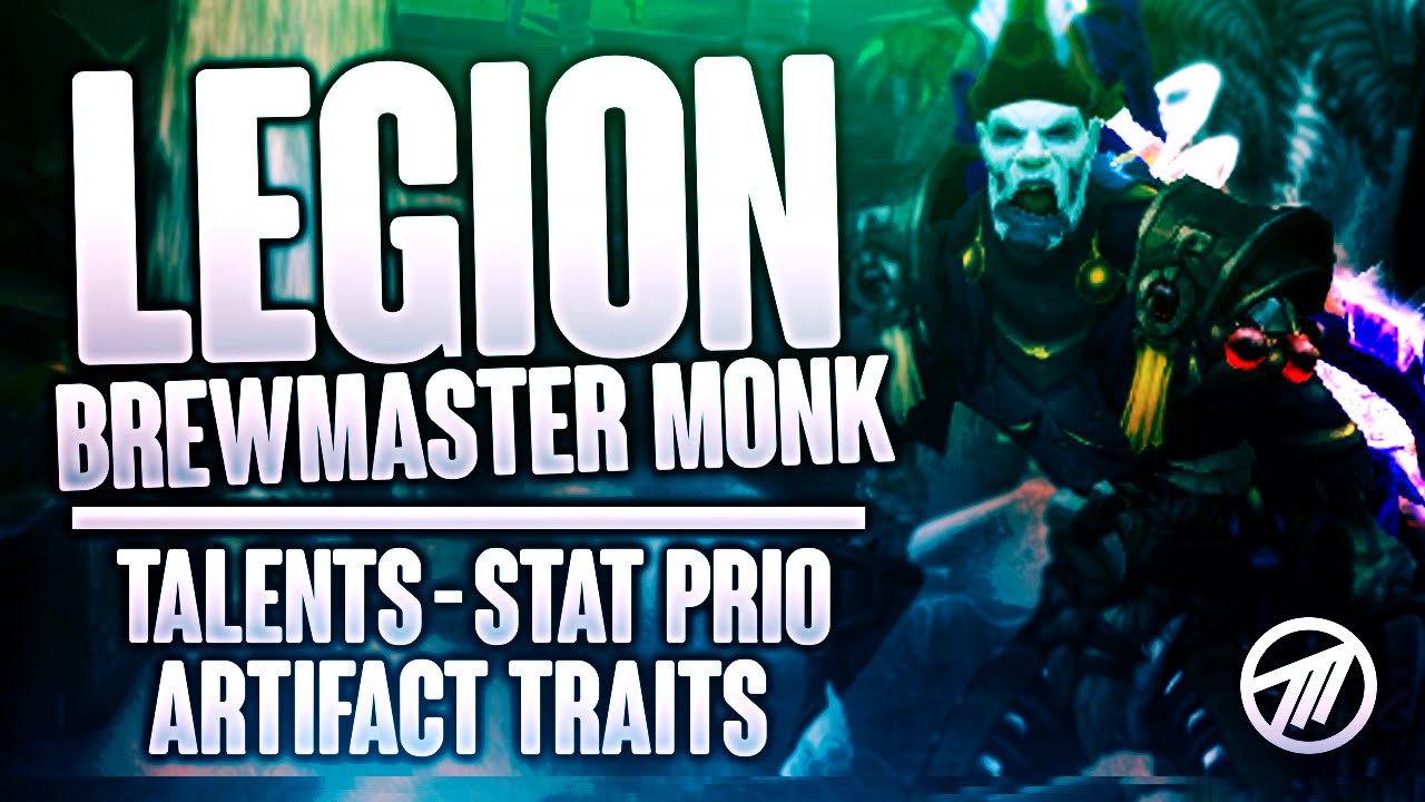 Legion Tanks: Best Brewmaster Monk Talents, Artifact Traits & Stat Priorities