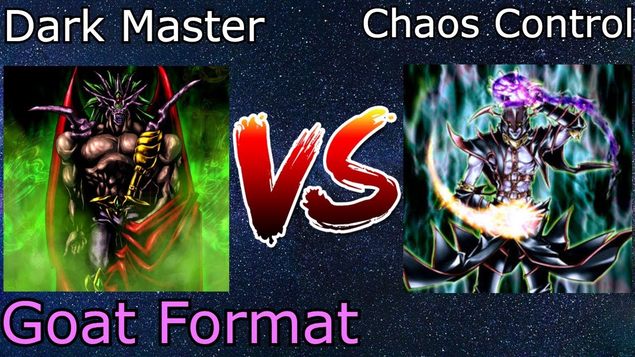 Dark Master Vs Chaos Control GOAT Format Yu-Gi-Oh!