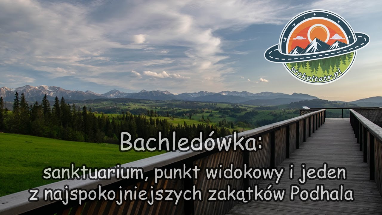 Bachledówka – spokojny punkt widokowy na Podhalu! Sanktuarium, taras i panorama Tatr