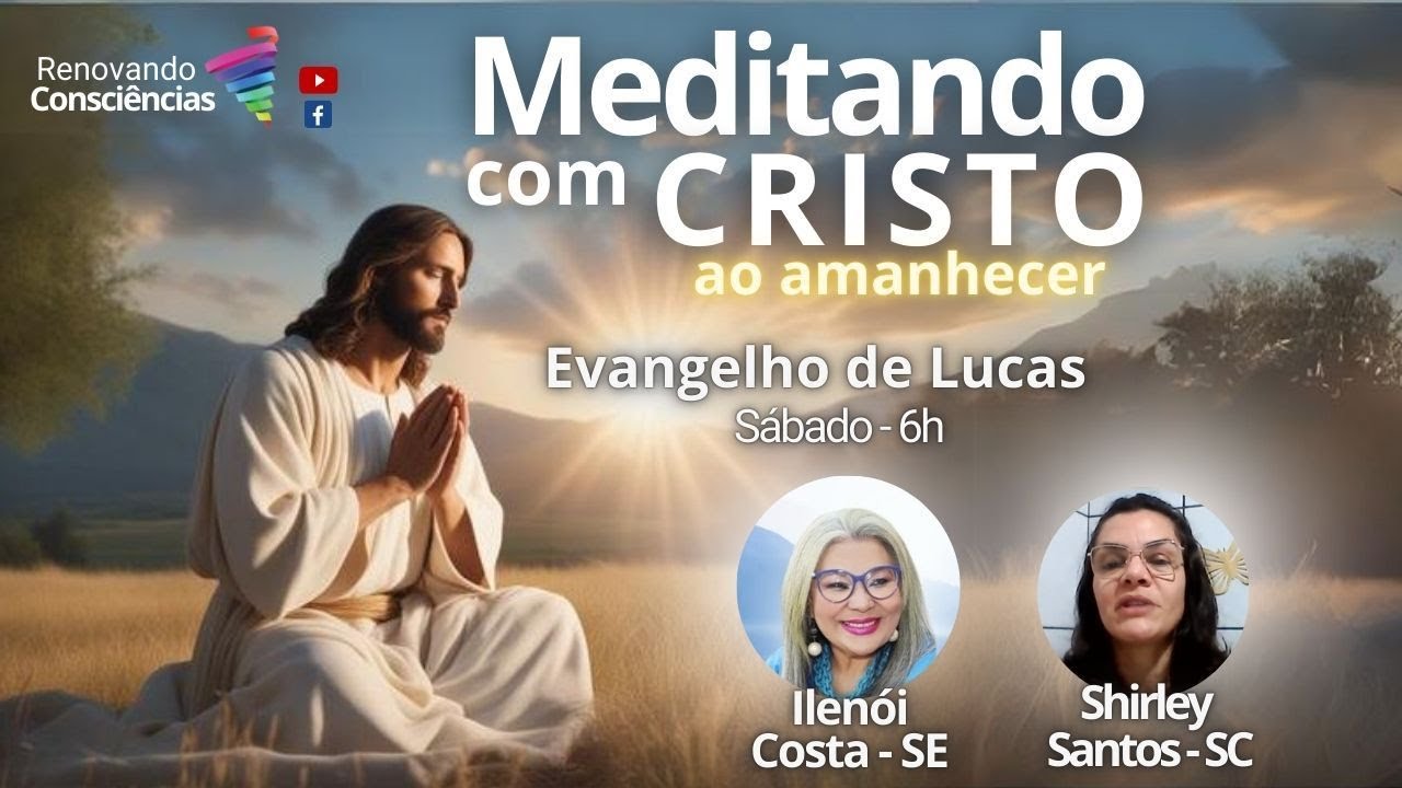 MEDITANDO COM O CRISTO AO AMANHECER – EVANGELHO DE LUCAS – ILENÓI COSTA E SHIRLEY LUZ