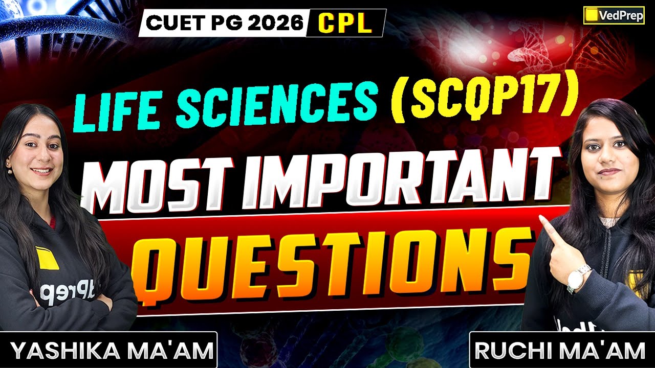 CUET PG 2026 Life Sciences (SCQP17) 🔥 Most Important & Expected Questions | CPL | VedPrep Biology