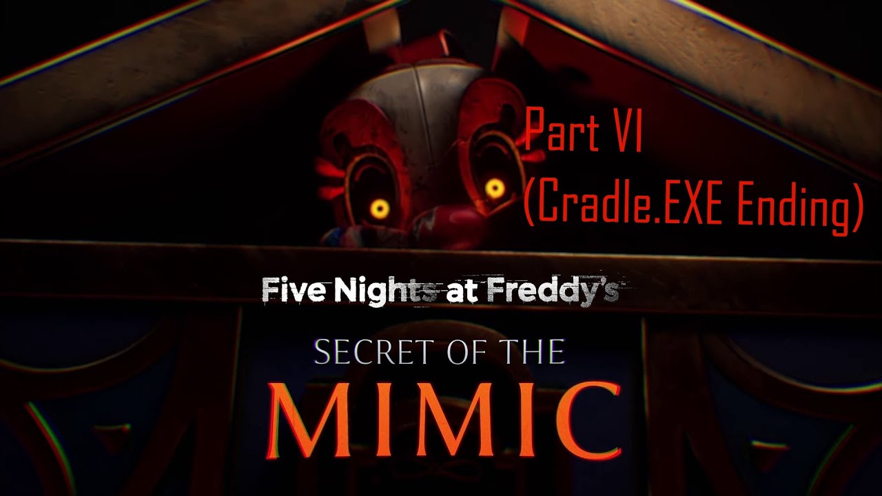 Five Nights at Freddy's: Secret of the Mimic - Part VI (Cradle.EXE Ending)