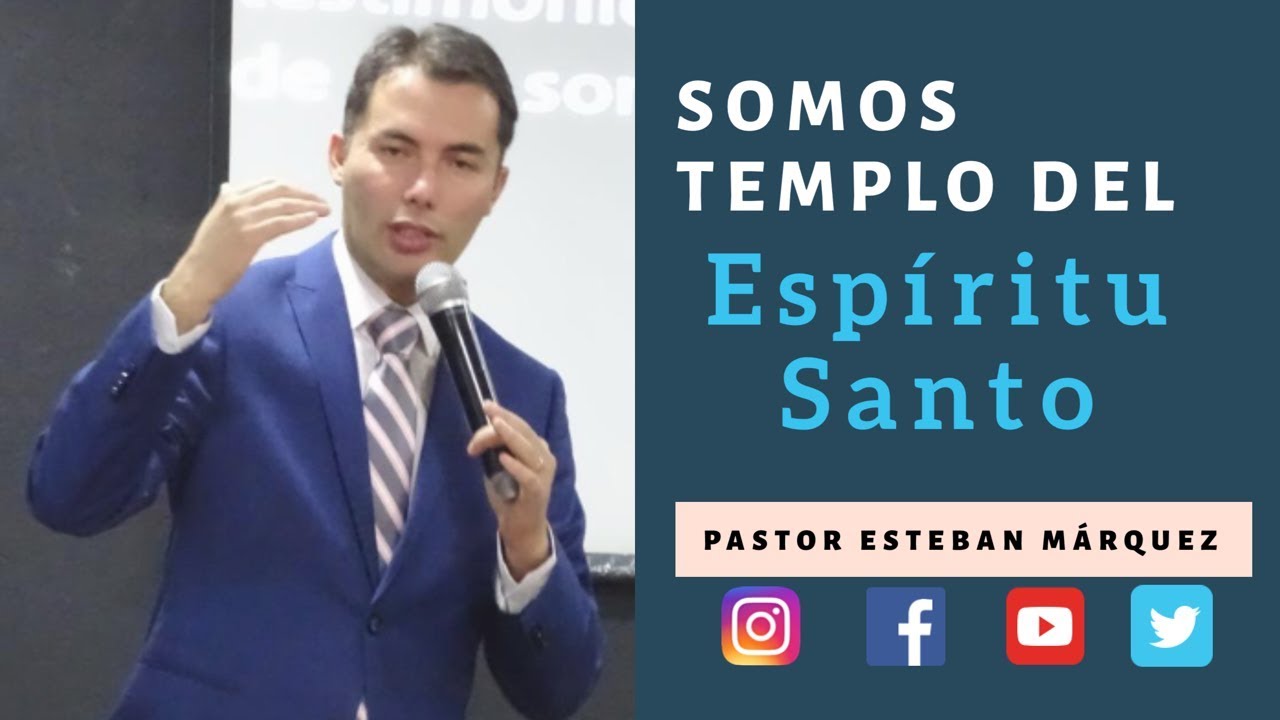 Somos Templo del Espiritu Santo - Pastor Esteban Márquez