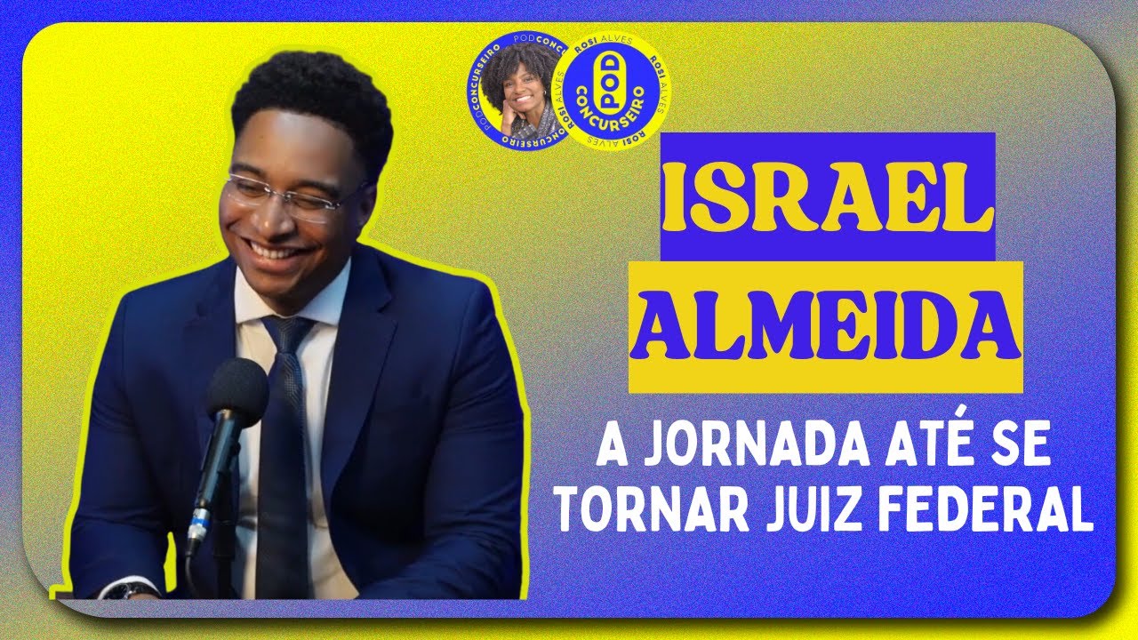 A jornada at&eacute; se tornar Juiz Federal, com Israel Almeida.