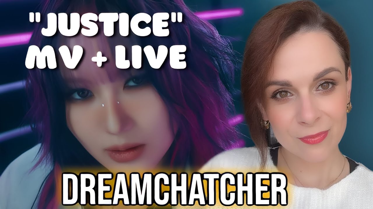 Dreamcatcher Reaction 'Justice' MV and It's Live