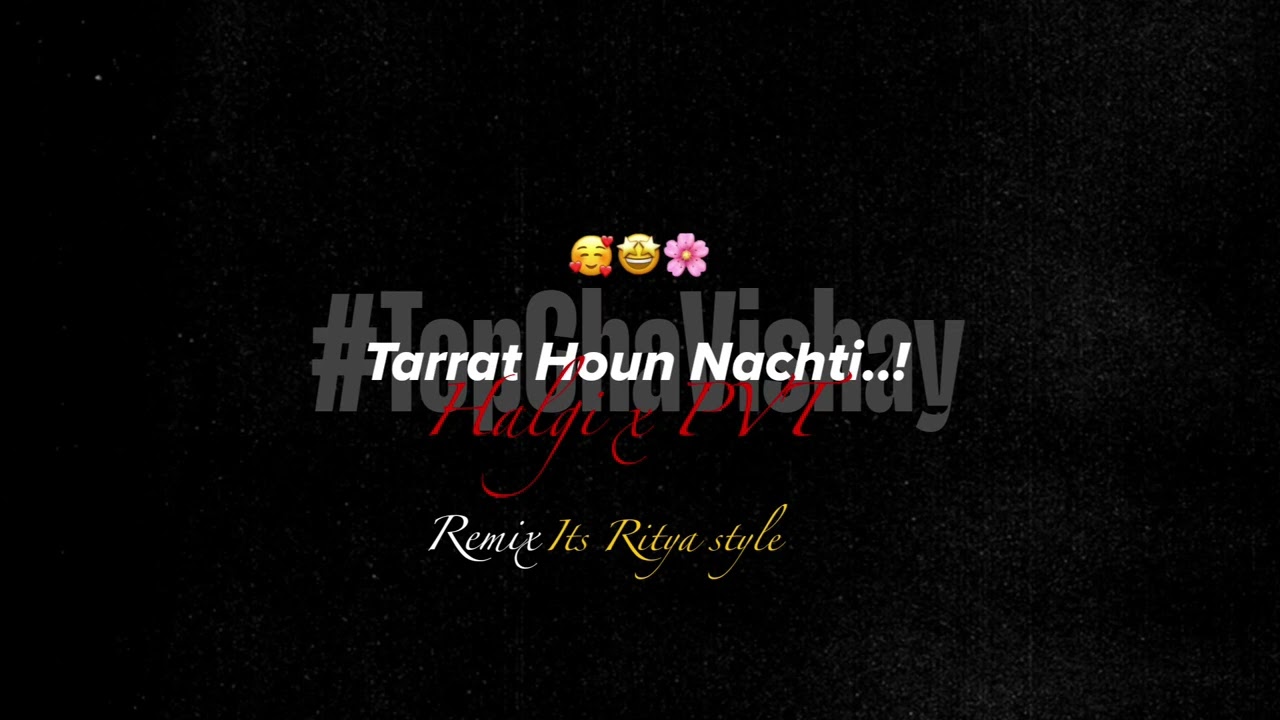 Tarrat Houn Nachti Por | Halgi x PVT mix | its Ritya Style | #TopChaVishay