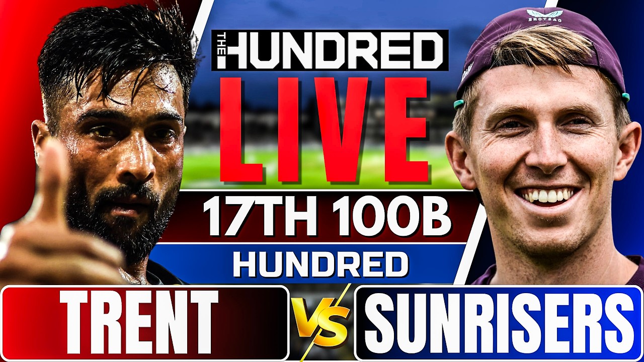 The Hundred Men Live: Sunrisers Leeds vs Trent Rockets | 100 ball live match today | hundred live