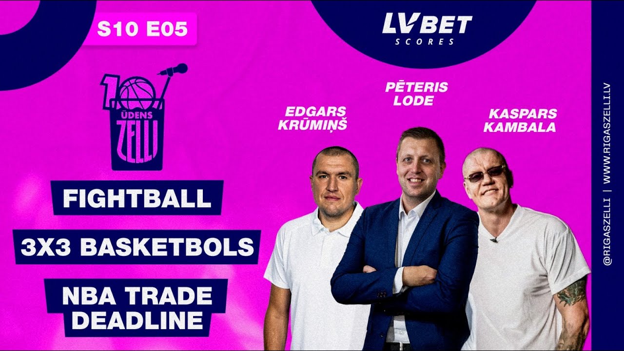 Ūdenszeļļi S10 E05 - Fightball, 3x3 basketbols, NBA trade deadline, viesos Kambala, Krūmiņš, Lode