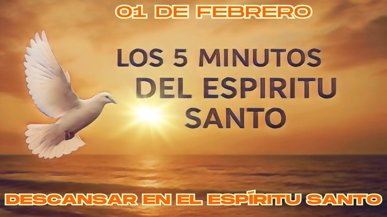 Los cinco minutos del Espíritu Santo (01 de febrero)  
