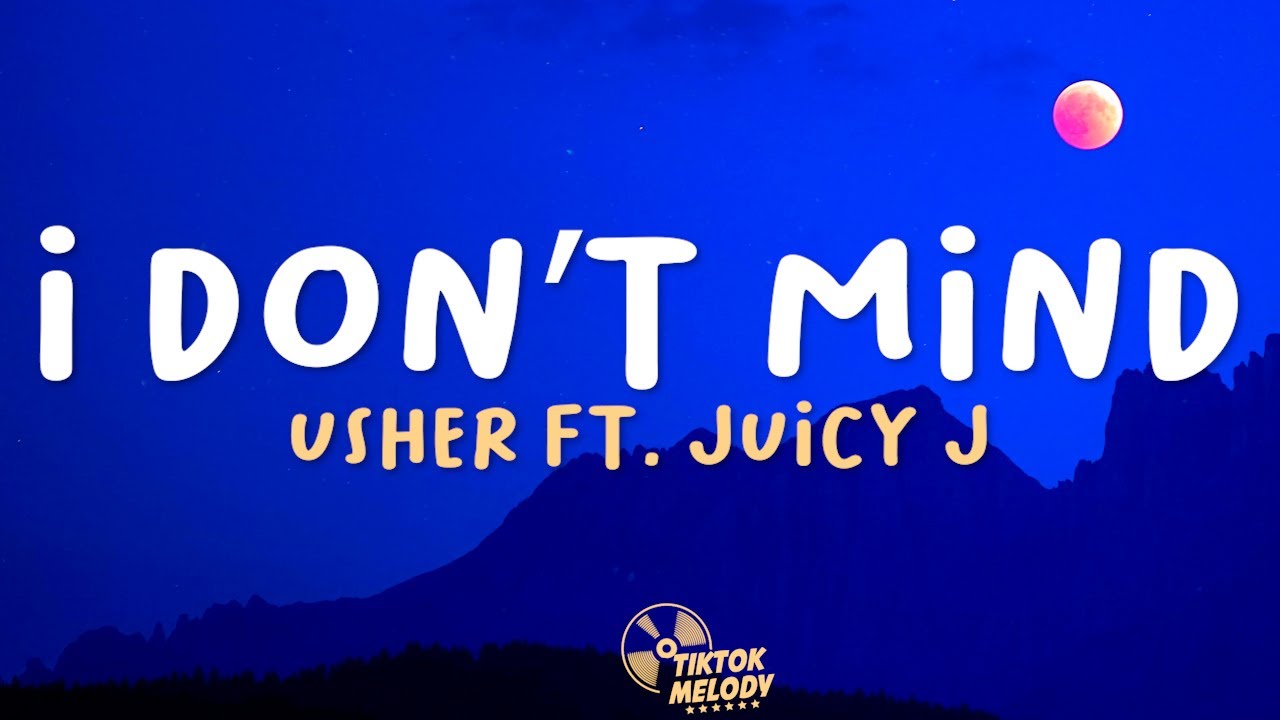 Usher - I Don't Mind (Lyrics) ft. Juicy J