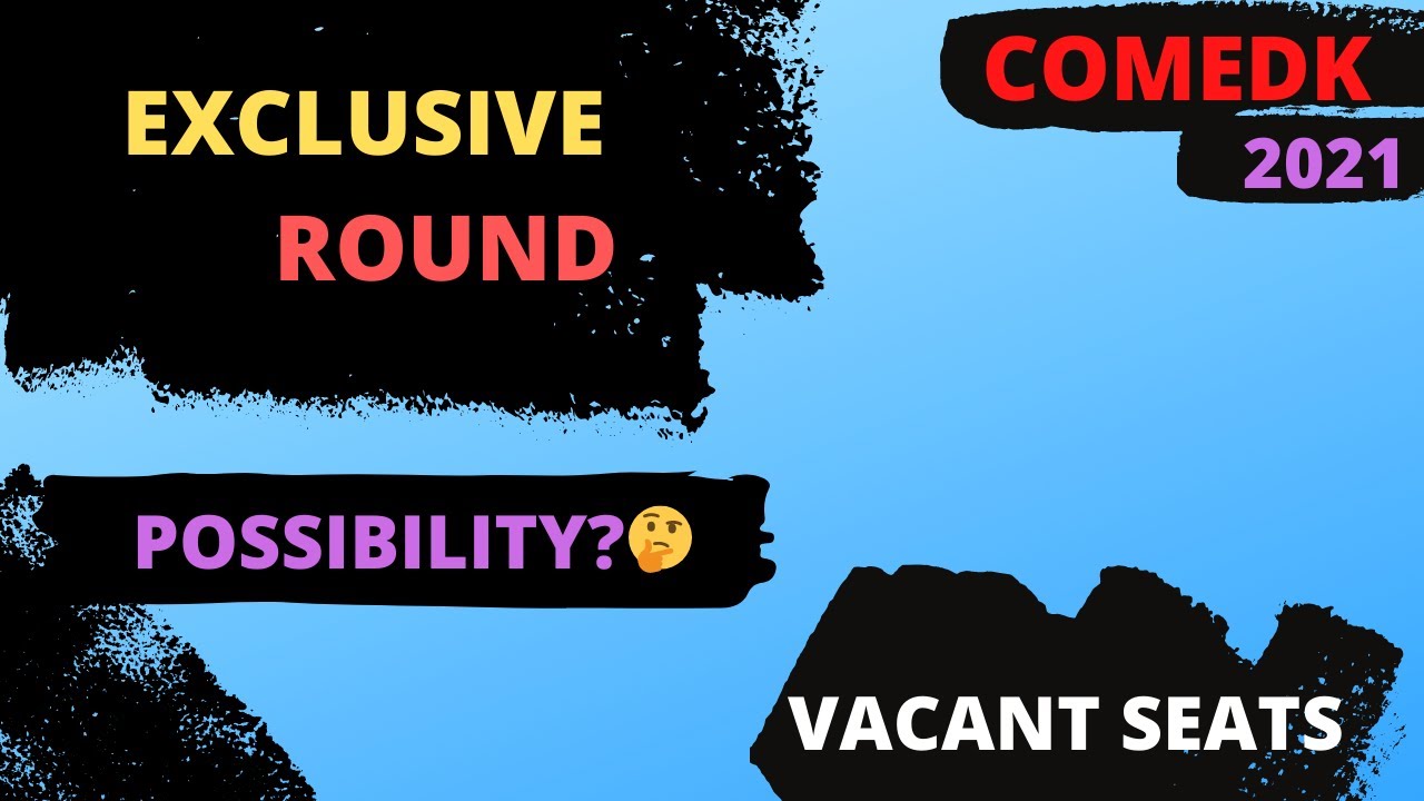 COMEDK 2021📌 POSSIBILITY OF EXCLUSIVE ROUND?🤔VACANT SEATS📍