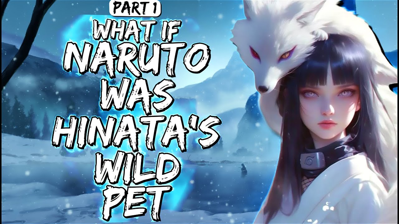 What If Naruto Was Hinata's Wild Pet Part 1